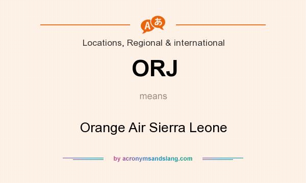 What does ORJ mean? It stands for Orange Air Sierra Leone