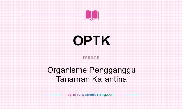 What does OPTK mean? It stands for Organisme Pengganggu Tanaman Karantina