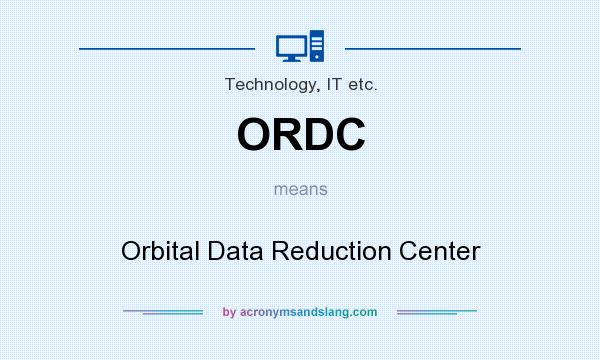 What does ORDC mean? It stands for Orbital Data Reduction Center