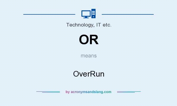 What does OR mean? It stands for OverRun