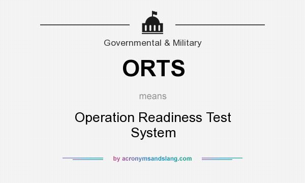 What does ORTS mean? It stands for Operation Readiness Test System