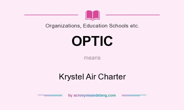 What does OPTIC mean? It stands for Krystel Air Charter