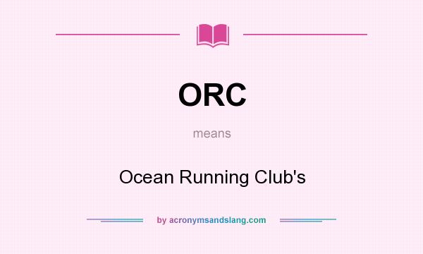 What does ORC mean? It stands for Ocean Running Club`s