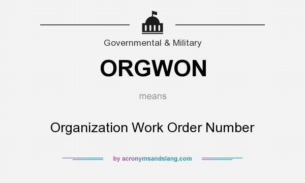 What does ORGWON mean? It stands for Organization Work Order Number