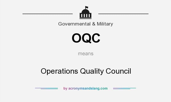 What does OQC mean? It stands for Operations Quality Council