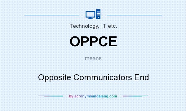 What does OPPCE mean? It stands for Opposite Communicators End