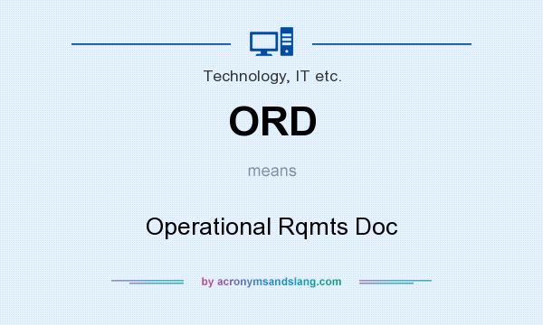 What does ORD mean? It stands for Operational Rqmts Doc