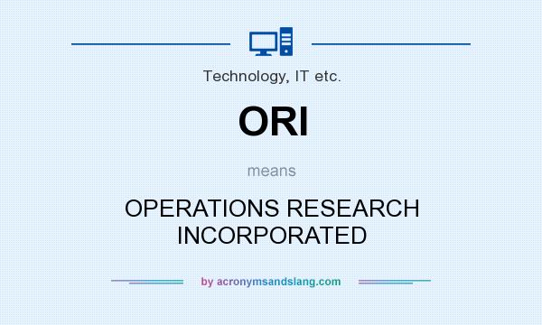 What does ORI mean? It stands for OPERATIONS RESEARCH INCORPORATED