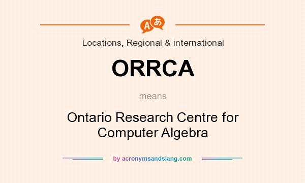 What does ORRCA mean? It stands for Ontario Research Centre for Computer Algebra