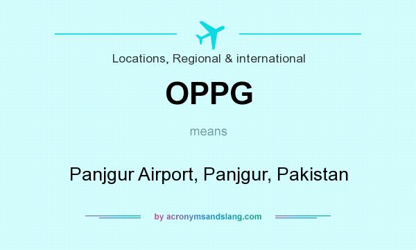 What does OPPG mean? It stands for Panjgur Airport, Panjgur, Pakistan