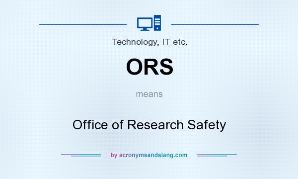 What does ORS mean? It stands for Office of Research Safety