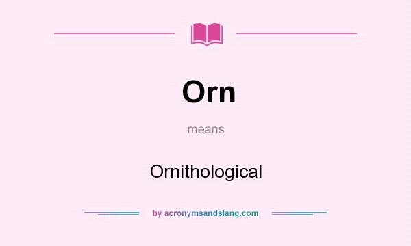 What does Orn mean? It stands for Ornithological