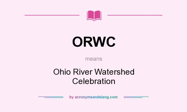 What does ORWC mean? It stands for Ohio River Watershed Celebration