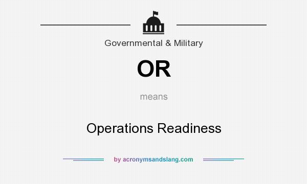 What does OR mean? It stands for Operations Readiness
