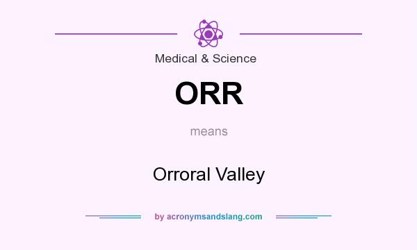 What does ORR mean? It stands for Orroral Valley