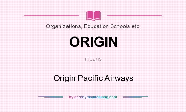 What does ORIGIN mean? It stands for Origin Pacific Airways