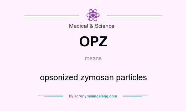 What does OPZ mean? It stands for opsonized zymosan particles