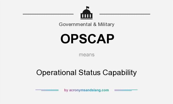 What does OPSCAP mean? It stands for Operational Status Capability