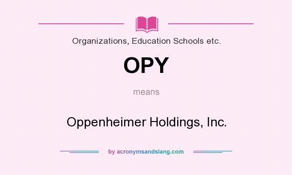 What does OPY mean? It stands for Oppenheimer Holdings, Inc.