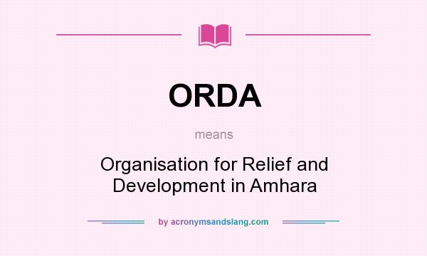 What does ORDA mean? It stands for Organisation for Relief and Development in Amhara