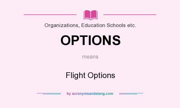What does OPTIONS mean? It stands for Flight Options