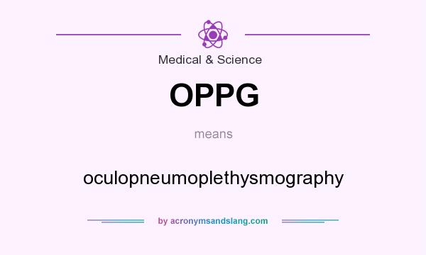 What does OPPG mean? It stands for oculopneumoplethysmography