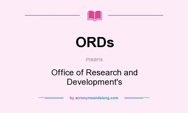 What does ORDs mean? It stands for Office of Research and Development`s