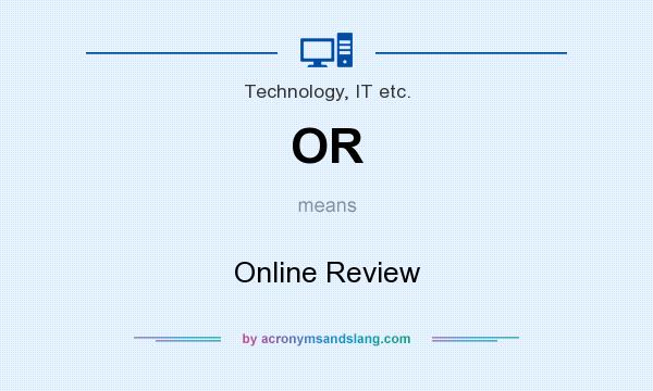 What does OR mean? It stands for Online Review