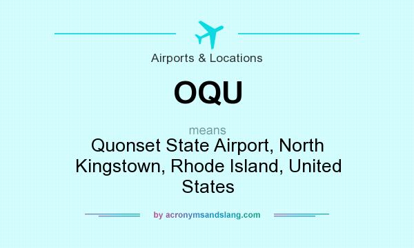 What does OQU mean? It stands for Quonset State Airport, North Kingstown, Rhode Island, United States