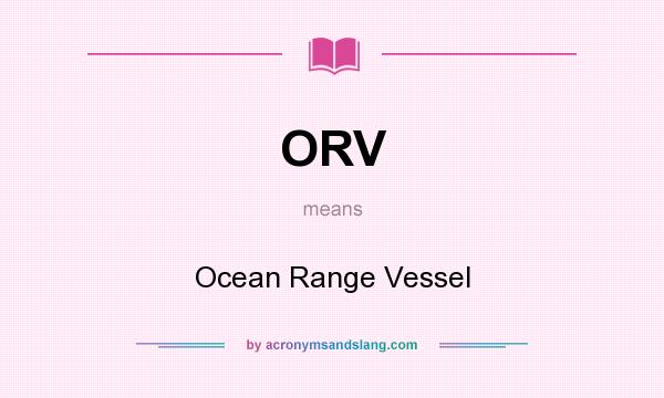 What does ORV mean? It stands for Ocean Range Vessel
