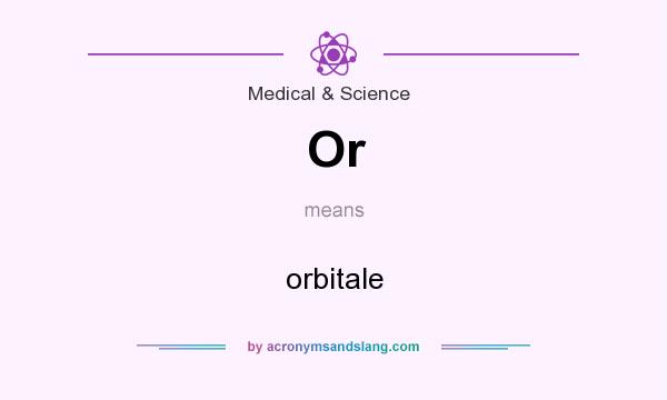 What does Or mean? It stands for orbitale