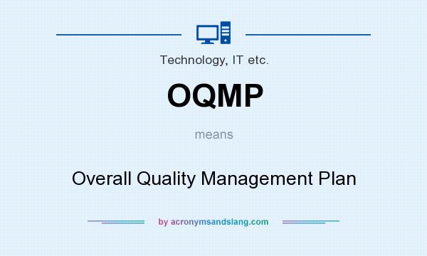 What does OQMP mean? It stands for Overall Quality Management Plan