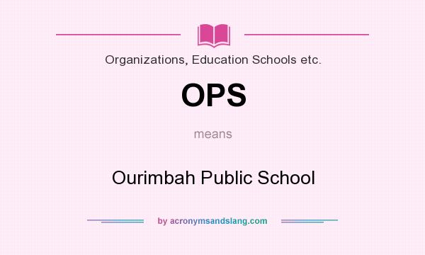 What does OPS mean? It stands for Ourimbah Public School