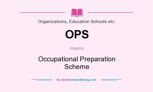 What does OPS mean? It stands for Occupational Preparation Scheme