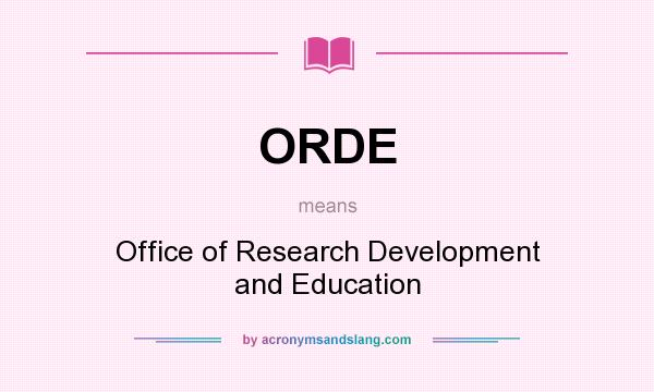 What does ORDE mean? It stands for Office of Research Development and Education