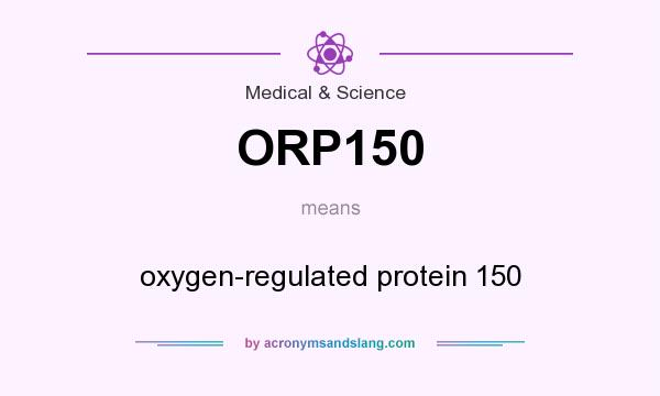 What does ORP150 mean? It stands for oxygen-regulated protein 150