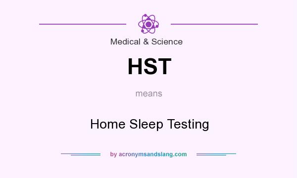 What does HST mean? It stands for Home Sleep Testing