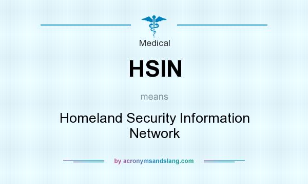 What does HSIN mean? It stands for Homeland Security Information Network