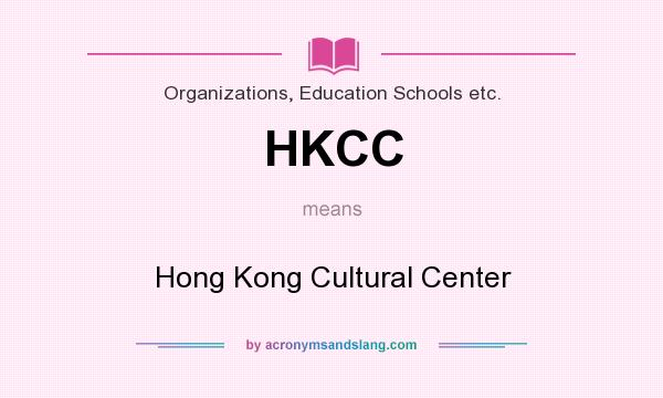 What does HKCC mean? It stands for Hong Kong Cultural Center