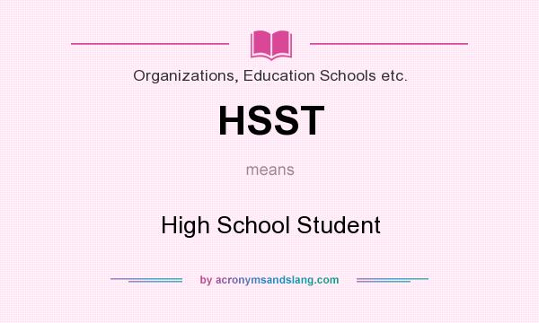What does HSST mean? It stands for High School Student