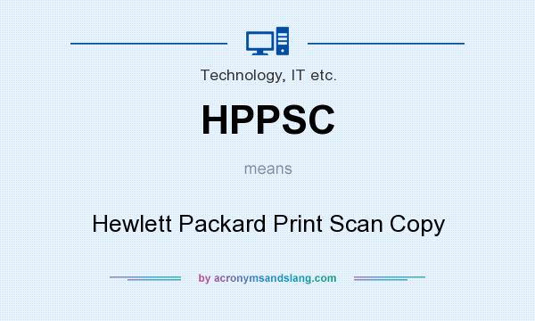 What does HPPSC mean? It stands for Hewlett Packard Print Scan Copy