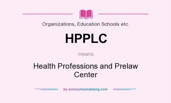 What does HPPLC mean? It stands for Health Professions and Prelaw Center