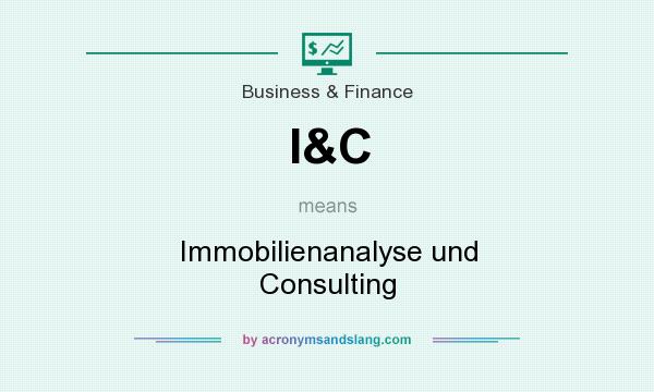 What does I&C mean? It stands for Immobilienanalyse und Consulting