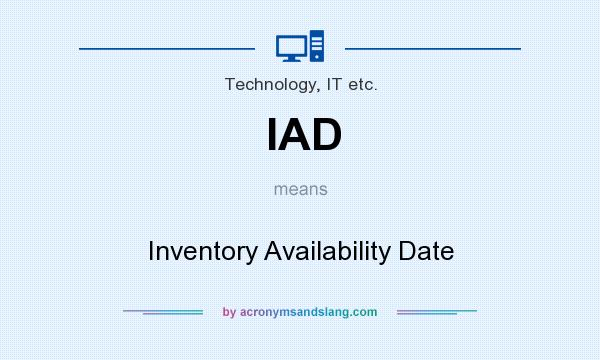 What does IAD mean? It stands for Inventory Availability Date