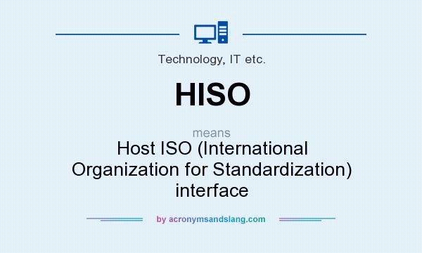 What does HISO mean? It stands for Host ISO (International Organization for Standardization) interface