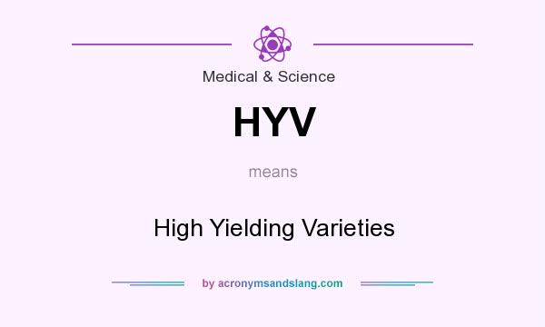 What does HYV mean? It stands for High Yielding Varieties