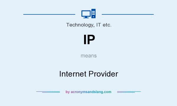 What does IP mean? It stands for Internet Provider