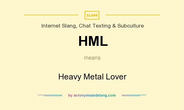 What does HML mean? It stands for Heavy Metal Lover