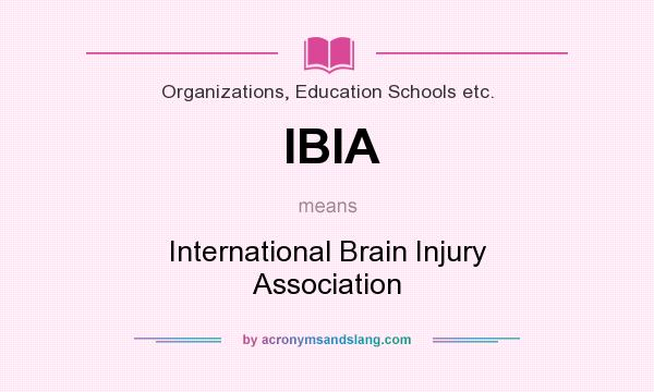 What does IBIA mean? It stands for International Brain Injury Association