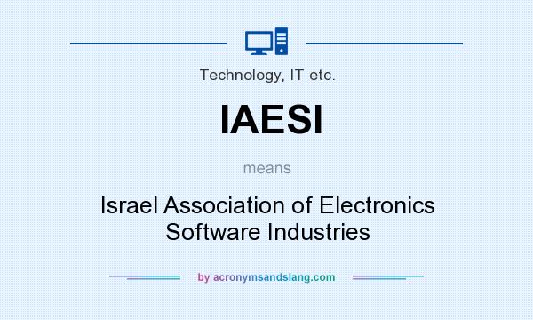 What does IAESI mean? It stands for Israel Association of Electronics Software Industries